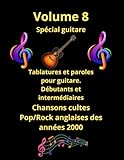 Tablature et paroles pour guitare de chansons cultes des années 2000: Notes anglo/saxonnes pour débutants et intermédiaires