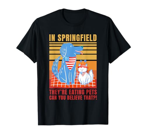 En Springfield están comiendo mascotas ¿Puedes creerlo? Camiseta