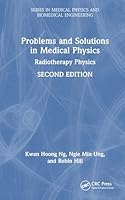Problems and Solutions in Medical Physics: Radiotherapy Physics (Series in Medical Physics and Biomedical Engineering) 1041071647 Book Cover