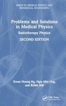 Hardcover Problems and Solutions in Medical Physics: Radiotherapy Physics (Series in Medical Physics and Biomedical Engineering) Book