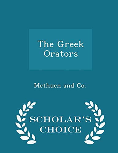 The Greek Orators - Scholar's Choice Edition 1297459768 Book Cover