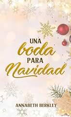 Una Boda para Navidad: Novela Romántica Navideña