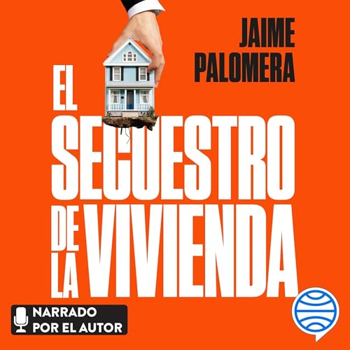Audiobook: El secuestro de la vivienda by Jaime Palomera episode artwork