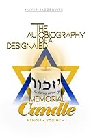 The Autobiography of a Designated Memorial Candle, Volume 1 - Memoir 1960572962 Book Cover