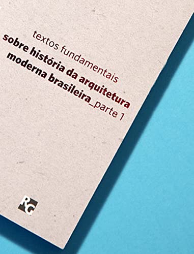 Textos fundamentais sobre história da arquitetura moderna brasileira – Parte 1: