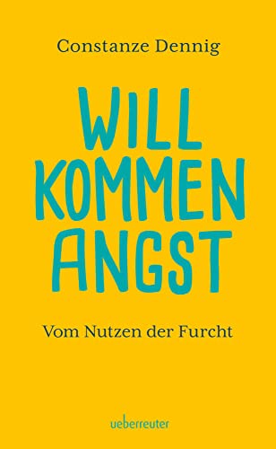 Willkommen Angst. Vom Nutzen...