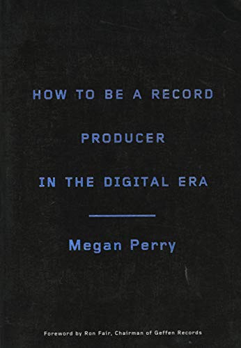 How to Be a Record Producer in the Digital Era