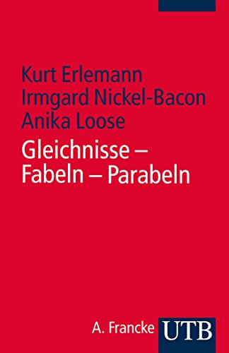Gleichnisse - Fabeln - Parabeln: Exegetische, literaturtheoretische und religionspädagogische Zugä Gleichnisse - Fabeln - Parabeln: Exegetische, literaturtheoretische und religionspädagogische Zugä