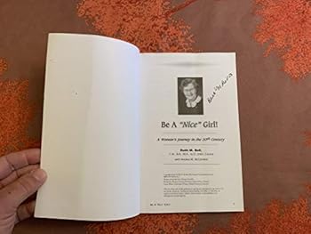 Paperback Be A "Nice" Girl! A Woman's Journey in the 20th Century Book
