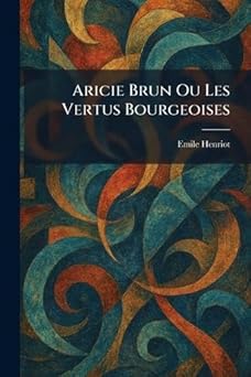 Aricie Brun Ou Les Vertus Bourgeoises