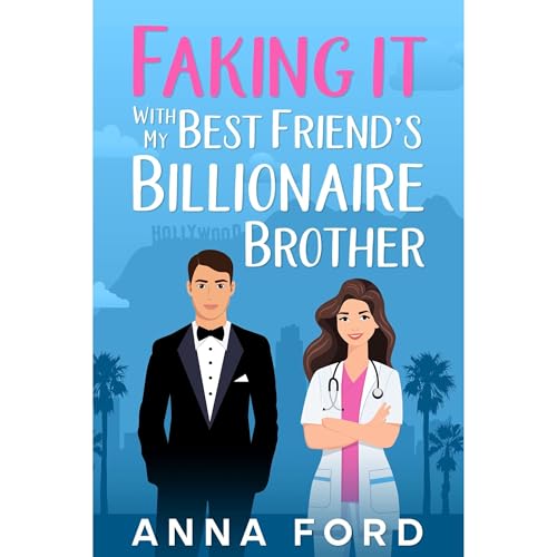 Faking It With My Best Friend's Billionaire Brother Audiolibro Por Anna Ford arte de portada