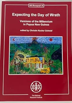 Paperback Expecting the Day of Wrath: Versions of the millennium in Papua New Guinea (NRI monograph) Book