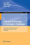 learning technology for education challenges: 6th international workshop, ltec 2017, beijing, china, august 21–24, 2017, proceedings (communications in ... science book 734) (english edition)