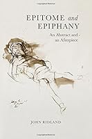 Epitome & Epiphany: An Abstract and an Afterpiece 0985781262 Book Cover