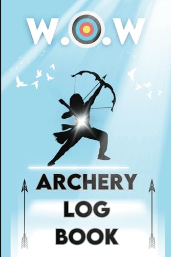 Cuaderno de registro de tiro con arco para mujeres: diario de entrenamiento de tiro con arco para mujeres salvajes: un cuaderno de registro para registrar el progreso y los objetivos del tiro
