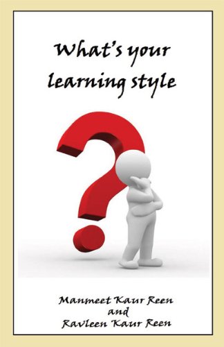 What's Your Learning Style?: Manmeet Kaur Reen, Ravleen Kaur Reen ...