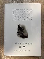 Maritime Dental College and Dalhousie Faculty of Dentistry: A History 0770321623 Book Cover