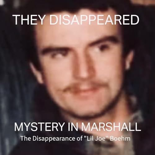 Page de couverture de Mystery in Marshall… The Disappearance of “Lil Joe” Boehm
