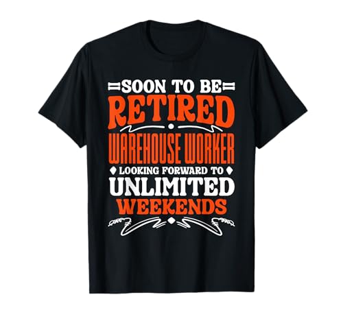 Soon To Be Retired Warehouse Worker T-Shirt