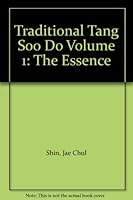 Traditional Tang Soo Do Volume 1: The Essence B003KRLF9K Book Cover