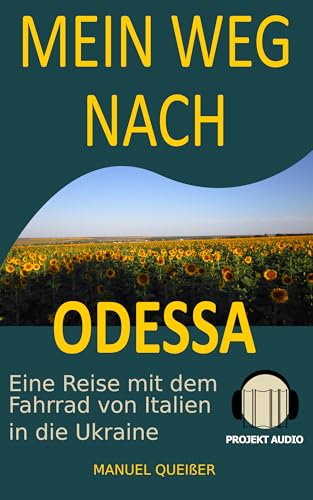 Mein Weg nach Odessa: Eine Reise mit dem Fahrrad von Italien in die Ukraine