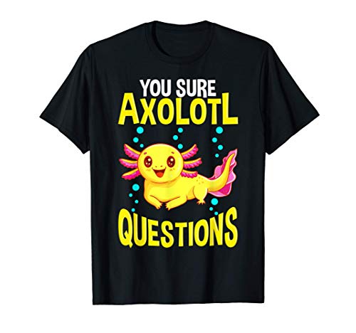 Cute & Funny You Sure Axolotl Questions Walking Fish Pun Maglietta