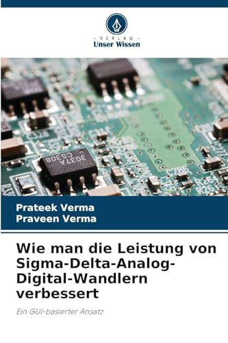 Wie man die Leistung von Sigma-Delta-Analog-Digital-Wandlern verbessert: Ein GUI-basierter Ansatz