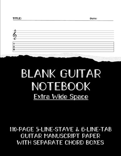 GUITAR TAB NOTEBOOK (Extra Wide Space): 110 Pages Blank Tablature with four 5-Line Stave & four 6-Line Tabs on each A4 page. Separate Page with Chord Boxes. For Guitarists & Songwriters