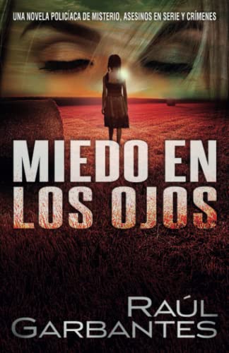Miedo en los Ojos: Una novela policíaca de misterio, asesinos en serie y crímenes (Casos criminales complejos)