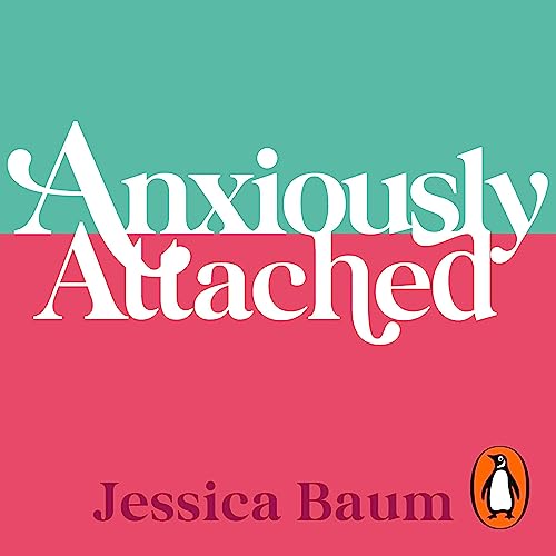 Anxiously Attached (Written by Jessica Baum)