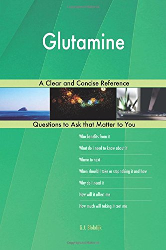 Glutamine; A Clear and Concise Reference
