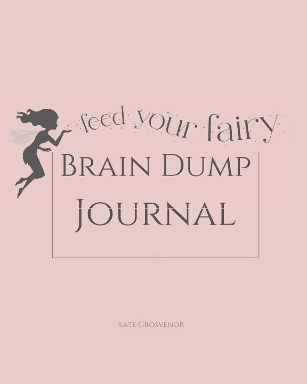 Feed Your Fairy Brain Dump Journal (Feed Your Fairy Journals)