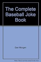 The Complete Baseball Joke Book B000MFHR1S Book Cover