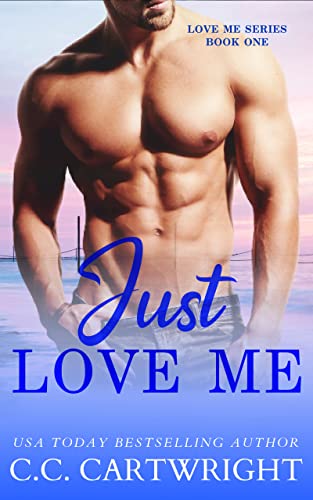 Just Love Me 1 : A Best Friend's Brother Romance (Love Me Series) by [C.C. Cartwright, Christine Cartwright, Valorie Clifton]