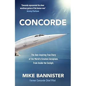 Concorde: The thrilling account of history’s most extraordinary airliner