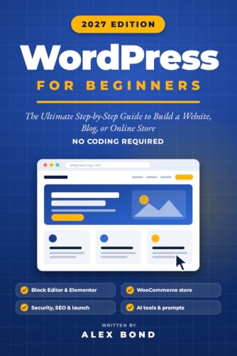 WordPress for Beginners: The Ultimate Step-by-Step Guide to Build...