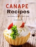  Canape Recipes: Deliciously Simple Party Food