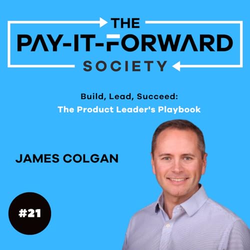 #021 - Build, Lead, Succeed: The Product Leader's Playbook with James Colgan