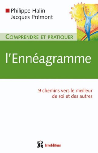 Télécharger Comprendre et pratiquer l'ennéagramme : 9 chemins vers le meilleur de soi et des autres (Développe Francais PDF