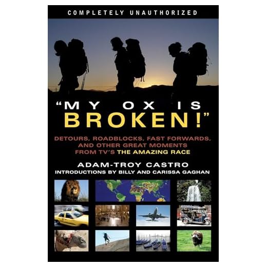 My Ox Is Broken!: Roadblocks, Detours, Fast Forwards and Other Great Moments from Tv's 'the Amazing Race' (English Edition)