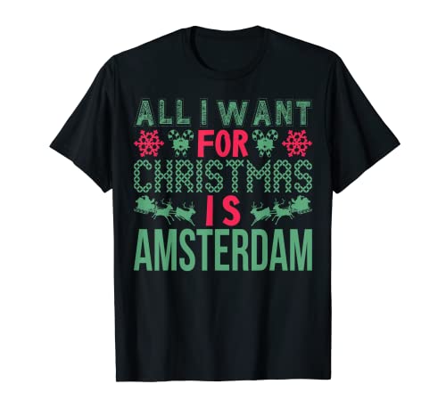 All I Want For Christmas Is Amsterdam Holidays T-Shirt
