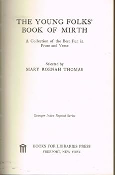 Hardcover The Young Folks' Book of Mirth: A Collection of the Best Fun in Prose and Verse (Granger Index Reprint Series) Book