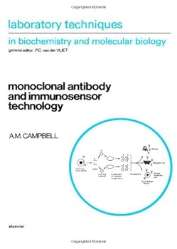 Paperback Monoclonal Antibody and Immunosensor Technology: The Production and Application of Rodent and Human Monoclonal Antibodies (Laboratory Techniques in Biochemistry & Molecular Biology) Book