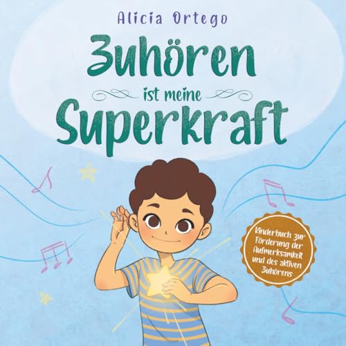 Zuhören ist meine Superkraft: Eine soziale Geschichte, die Kindern hilft, ihre Aufmerksamkeit und ihr aktives Zuhören zu verbessern sowie Anweisungen ... - 8 Jahren (Meine Superkraft-Bücher, Band 13)
