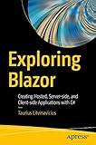 Exploring Blazor: Creating Hosted, Server-side, and Client-side Applications with C#