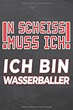  N Scheiss muss Ich Ich bin Wasserballer: Wasserballer Punktraster Notizbuch, Notizheft oder Schreibheft - 110 Seiten - Büro Equipment & Zubehör - Lustiges Geschenk zu Weihnachten oder Geburtstag