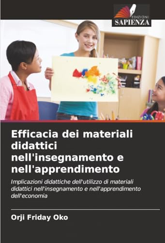 Efficacia dei materiali didattici nell'insegnamento e nell'apprendimento: Implicazioni didattiche dell'utilizzo di materiali didattici nell'insegnamento e nell'apprendimento dell'economia