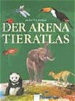 Der Arena Tieratlas. ( Ab 10 J.).