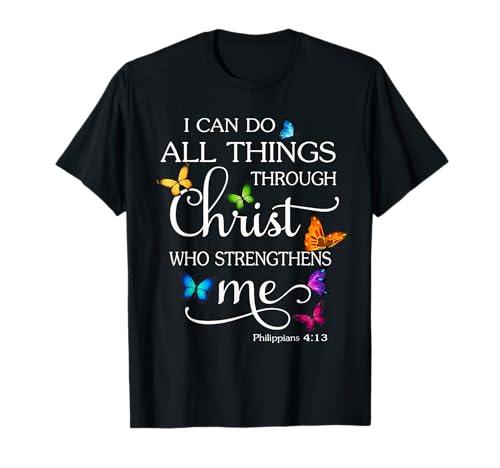 I Can Do All Things Through Christ Butterfly Art - Religious T-Shirt