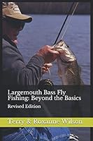 Largemouth Bass Fly Fishing: Beyond the Basics: Revised Edition 1693925214 Book Cover